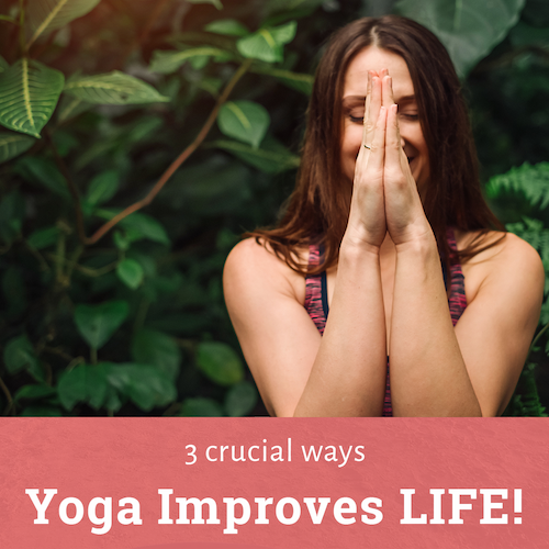 3 crucial ways that yoga can improve your life